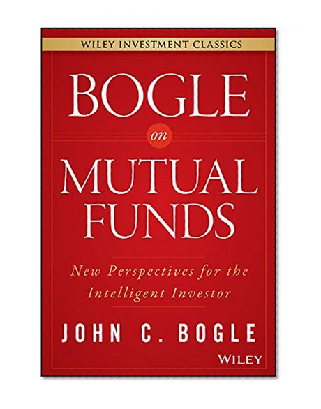 Book Cover Bogle On Mutual Funds: New Perspectives For The Intelligent Investor (Wiley Investment Classics)