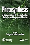 Photosynthesis: A New Approach to the Molecular, Cellular, and Organismal Levels