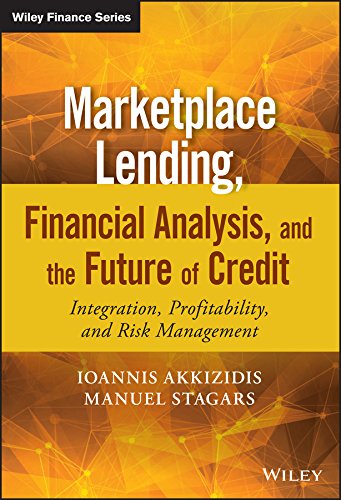 Book Cover Marketplace Lending, Financial Analysis, and the Future of Credit: Integration, Profitability, and Risk Management (The Wiley Finance Series)