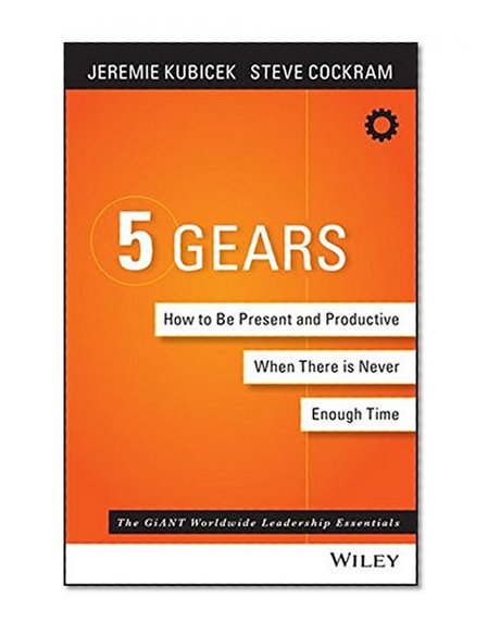 Book Cover 5 Gears: How to Be Present and Productive When There is Never Enough Time