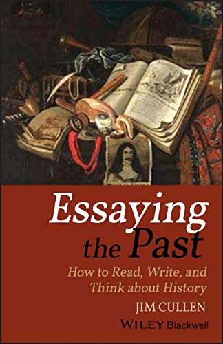 Book Cover Essaying the Past: How to Read, Write, and Think about History
