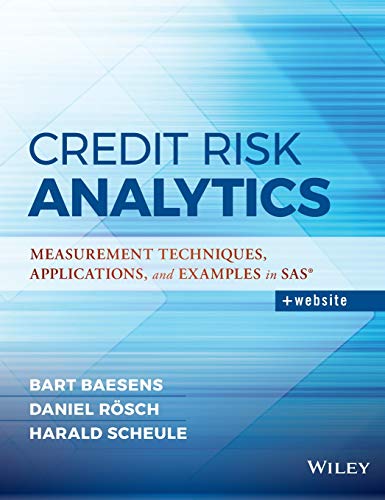 Book Cover Credit Risk Analytics: Measurement Techniques, Applications, and Examples in SAS (Wiley and SAS Business Series)