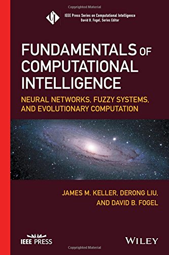 Fundamentals of Computational Intelligence: Neural Networks, Fuzzy Systems, and Evolutionary Computation (IEEE Press Series on Computational Intelligence)