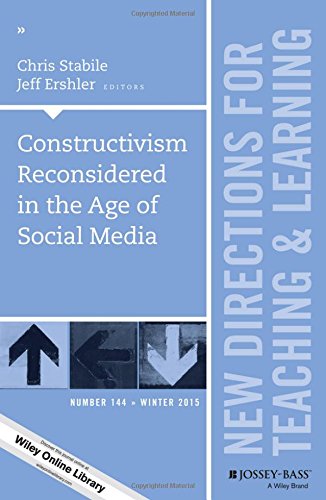 Constructivism Reconsidered in the Age of Social Media: New Directions for Teaching and Learning, Number 144 (J-B TL Single Issue Teaching and Learning)