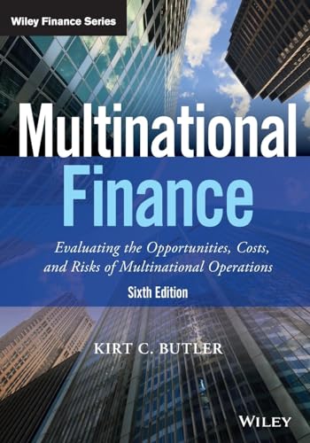 Multinational Finance: Evaluating the Opportunities, Costs, and Risks of Multinational Operations (Wiley Finance)