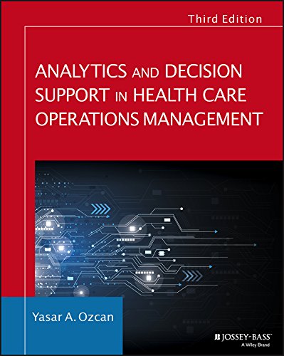 Analytics and Decision Support in Health Care Operations Management (Jossey-Bass Public Health)