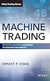 Machine Trading: Deploying Computer Algorithms to Conquer the Markets (Wiley Trading)