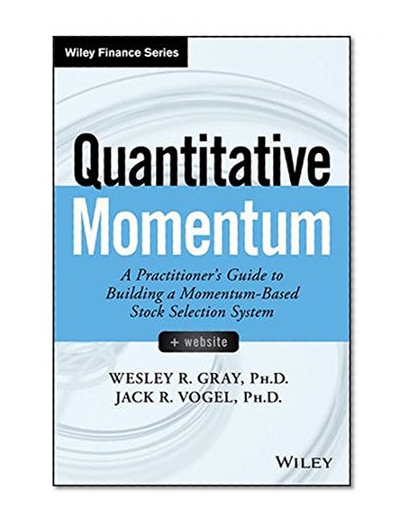 Book Cover Quantitative Momentum: A Practitioner's Guide to Building a Momentum-Based Stock Selection System (Wiley Finance)