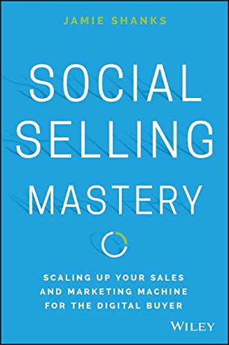 Book Cover Social Selling Mastery: Scaling Up Your Sales and Marketing Machine for the Digital Buyer