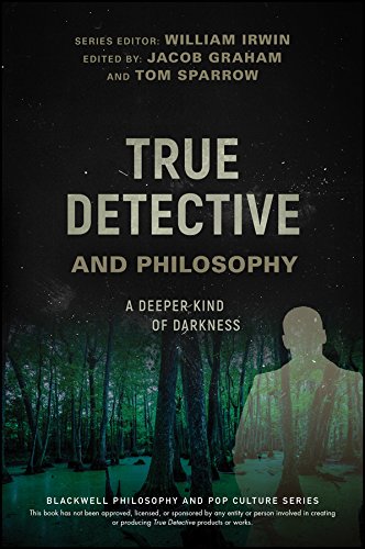 Book Cover True Detective and Philosophy: A Deeper Kind of Darkness (The Blackwell Philosophy and Pop Culture Series)