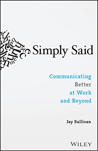 Book Cover Simply Said: Communicating Better at Work and Beyond