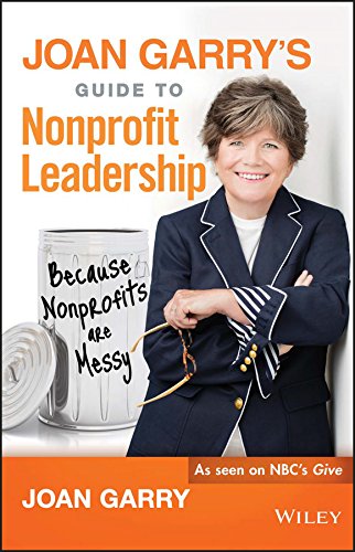 Book Cover Joan Garry's Guide to Nonprofit Leadership: Because Nonprofits Are Messy