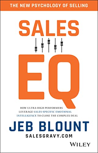 Book Cover Sales EQ: How Ultra High Performers Leverage Sales-Specific Emotional Intelligence to Close the Complex Deal