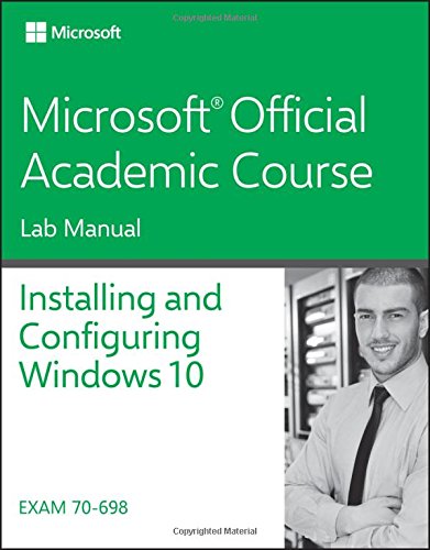 Book Cover 70-698 Installing and Configuring Windows 10 Lab Manual (Microsoft Official Academic Course)