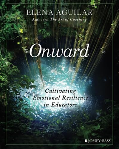 Book Cover Onward: Cultivating Emotional Resilience in Educators