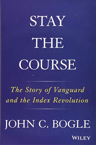 Book Cover Stay the Course: The Story of Vanguard and the Index Revolution