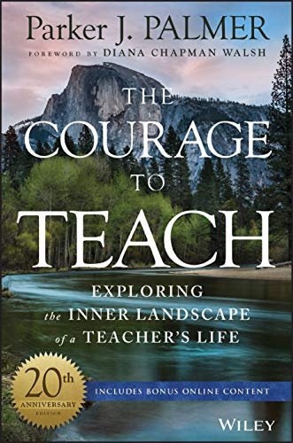 Book Cover The Courage to Teach: Exploring the Inner Landscape of a Teacher's Life, 20th Anniversary Edition