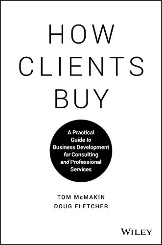 Book Cover How Clients Buy: A Practical Guide to Business Development for Consulting and Professional Services