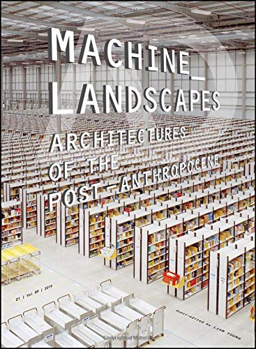 Book Cover Machine Landscapes: Architectures of the Post Anthropocene (Architectural Design)