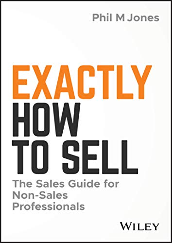 Book Cover Exactly How to Sell: The Sales Guide for Non-Sales Professionals