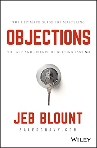 Book Cover Objections: The Ultimate Guide for Mastering The Art and Science of Getting Past No (Jeb Blount)