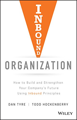 Book Cover Inbound Organization: How to Build and Strengthen Your Company's Future Using Inbound Principles