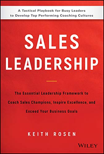 Book Cover Sales Leadership: The Essential Leadership Framework to Coach Sales Champions, Inspire Excellence, and Exceed Your Business Goals