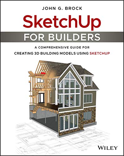 Book Cover SketchUp for Builders: A Comprehensive Guide for Creating 3D Building Models Using SketchUp