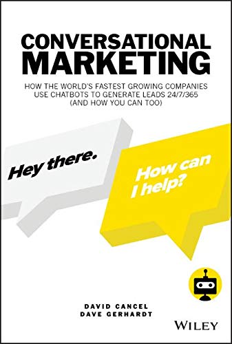 Book Cover Conversational Marketing: How the World's Fastest Growing Companies Use Chatbots to Generate Leads 24/7/365 (and How You Can Too)