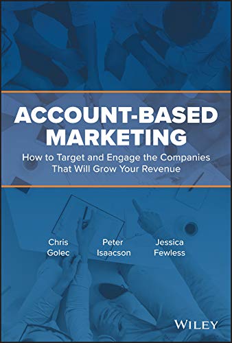 Book Cover Accountâ€“Based Marketing: How to Target and Engage the Companies That Will Grow Your Revenue