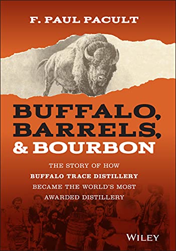 Book Cover Buffalo, Barrels & Bourbon: The Story of How Buffalo Trace Distillery Became The World's Most Awarded Distillery