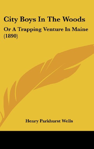 City Boys In The Woods: Or A Trapping Venture In Maine (1890)
