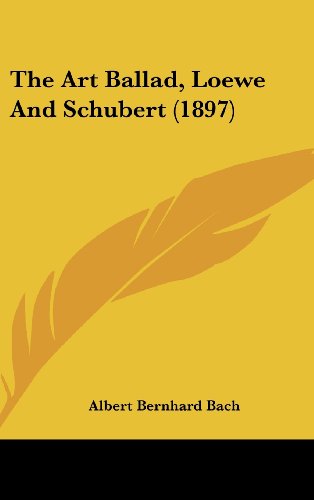 The Art Ballad, Loewe And Schubert (1897)