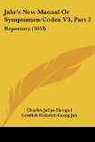 Jahr's New Manual Or Symptomen-Codex V3, Part 2: Repertory (1853)