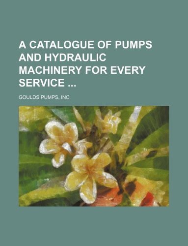 A catalogue of pumps and hydraulic machinery for every service