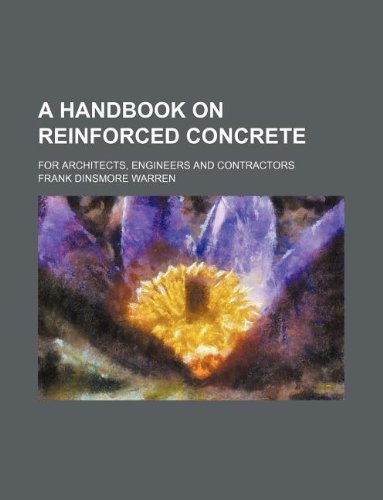 A handbook on reinforced concrete; for architects, engineers and contractors