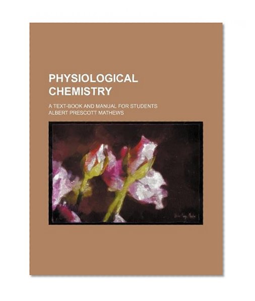Physiological chemistry; a text-book and manual for students