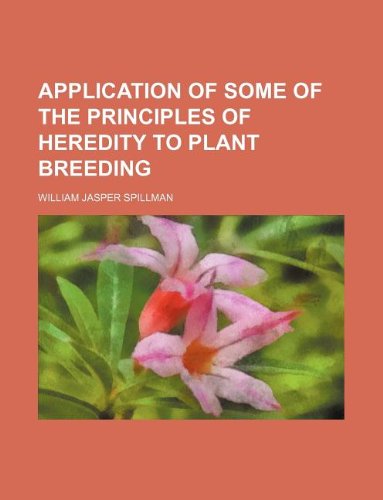 Application of some of the principles of heredity to plant breeding