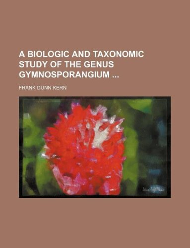 A biologic and taxonomic study of the genus Gymnosporangium