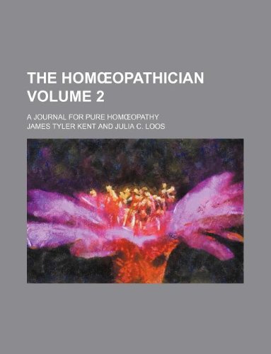 The Homoeopathician Volume 2 ; a journal for pure homoeopathy