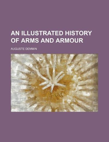 An Illustrated History of Arms and Armour