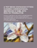 A Text-Book Containing Fifteen Hundred Conversational Sentences in Tamil with English Translation; Specially Adapted to the Use of Persons Employed