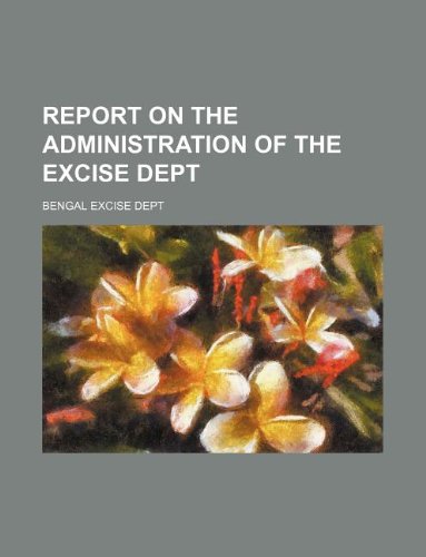 Report on the administration of the Excise dept