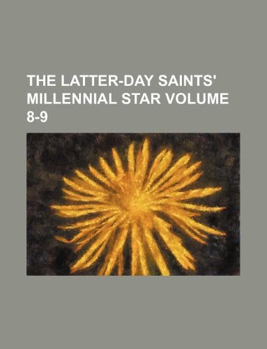 The Latter-Day Saints' millennial star Volume 8-9