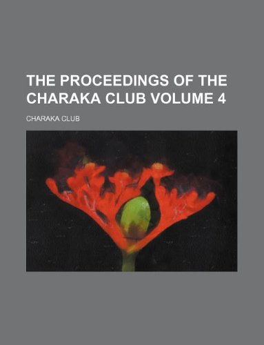 The Proceedings of the Charaka Club Volume 4