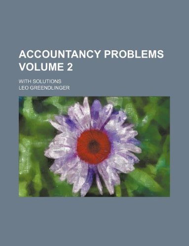 Accountancy problems Volume 2 ; with solutions