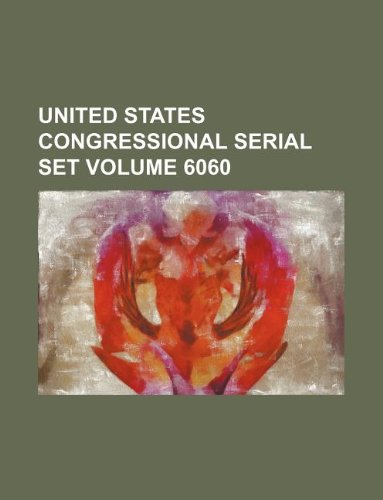 United States Congressional serial set Volume 6060
