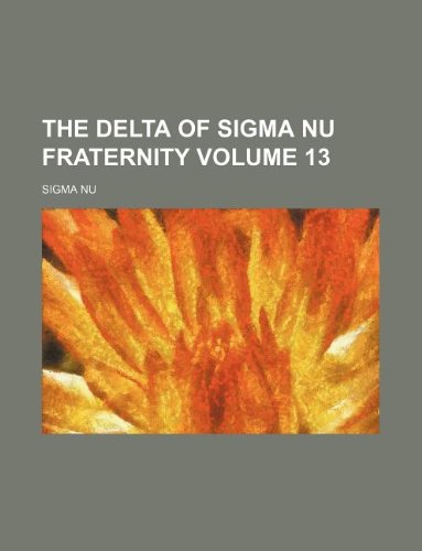 The Delta of Sigma Nu fraternity Volume 13