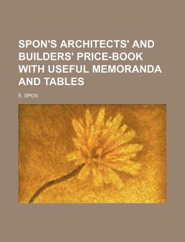 Spon's architects' and builders' price-book with useful memoranda and tables