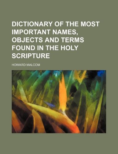 Dictionary of the most important names, objects and terms found in the Holy Scripture